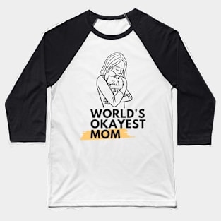 World's Okayest Mom Baseball T-Shirt